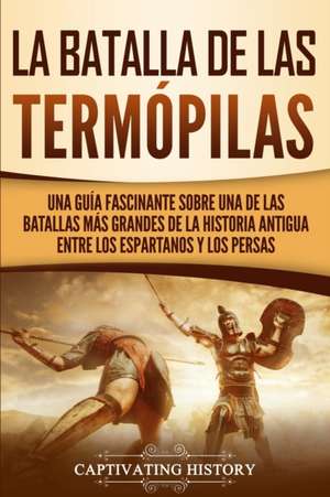 La Batalla de las Termópilas de Captivating History