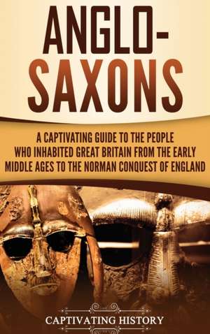 Anglo-Saxons de Captivating History