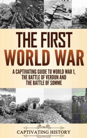 The First World War de Captivating History