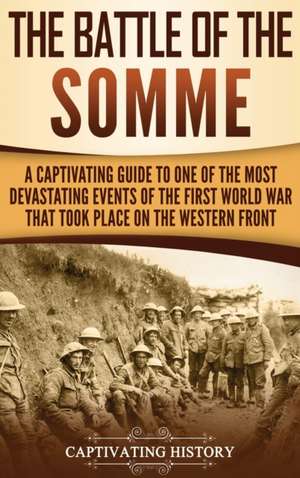 The Battle of the Somme de Captivating History