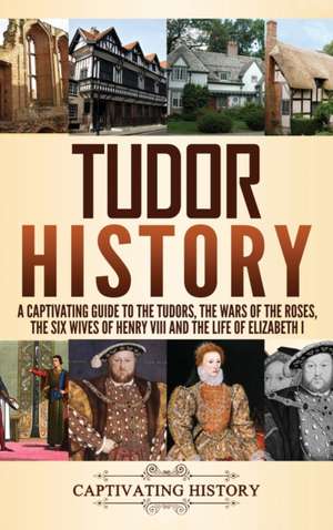 Tudor History de Captivating History