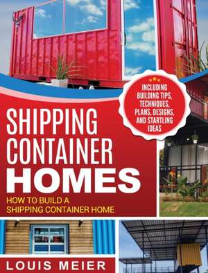 Shipping Container Homes de Louis Meier