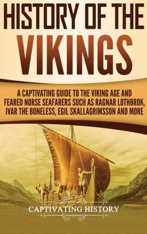 History of the Vikings de Captivating History