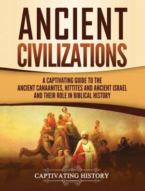 Ancient Civilizations de Captivating History