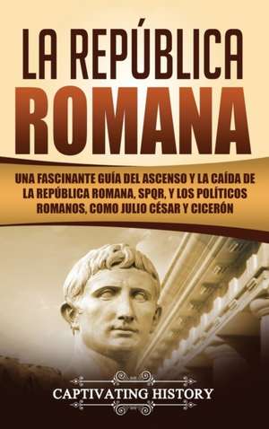 La República Romana de Captivating History