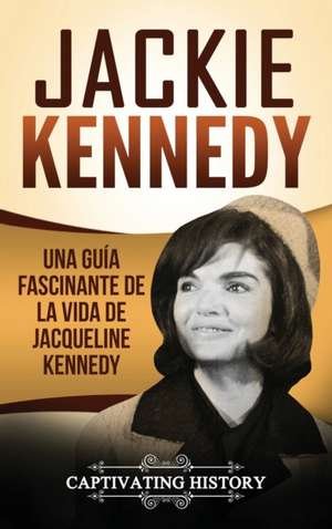 Jackie Kennedy de Captivating History