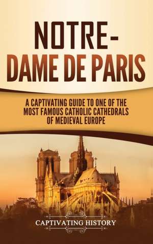 Notre-Dame de Paris de Captivating History