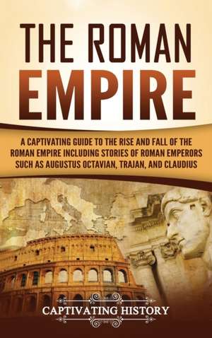 The Roman Empire de Captivating History