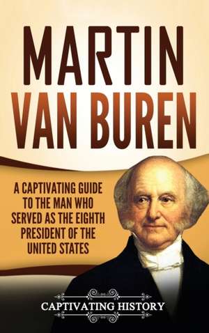 Martin Van Buren de Captivating History