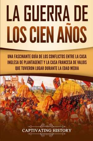 La Guerra de los Cien Años de Captivating History