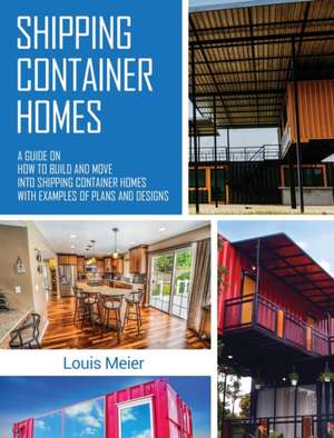 Shipping Container Homes de Louis Meier