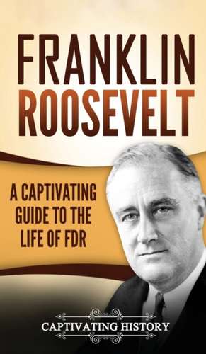 Franklin Roosevelt de Captivating History