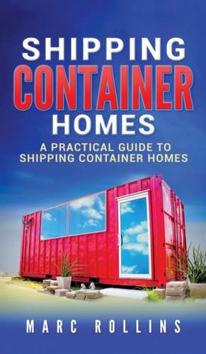 Shipping Container Homes de Marc Rollins