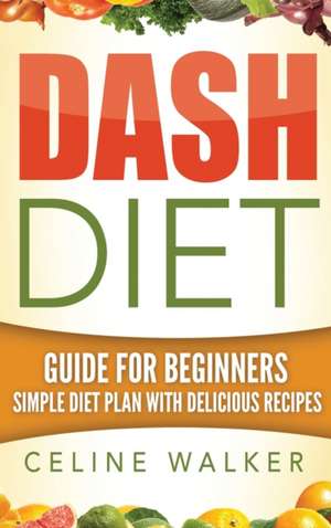 Dash Diet de Celine Walker