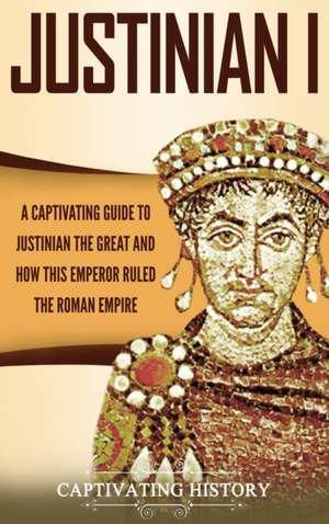 Justinian I de Captivating History