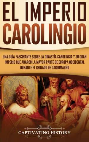 El Imperio carolingio de Captivating History
