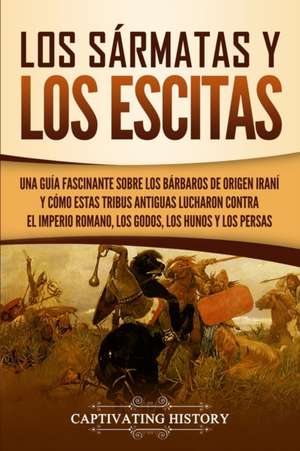 Los sármatas y los escitas de Captivating History