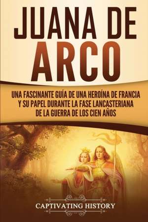 Juana de Arco de Captivating History