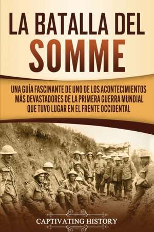 La batalla del Somme de Captivating History