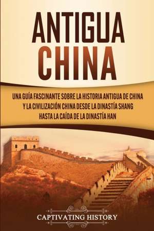 Antigua China de Captivating History