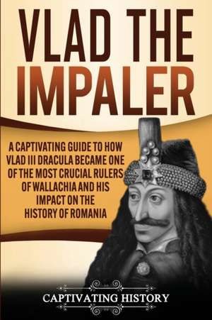 Vlad the Impaler de Captivating History