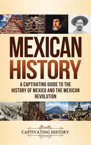 Mexican History de Captivating History