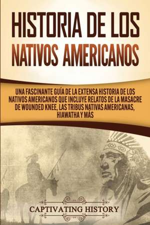 Historia de los Nativos Americanos de Captivating History