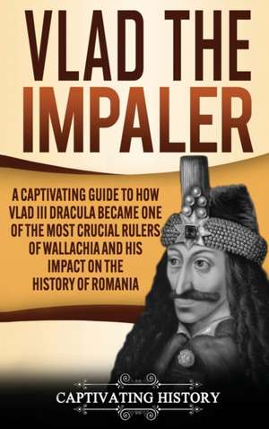 Vlad the Impaler de Captivating History