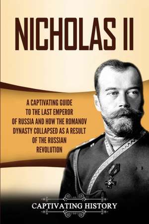 Nicholas II de Captivating History