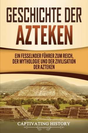 Geschichte der Azteken de Captivating History