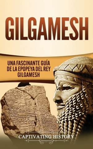Gilgamesh de Captivating History