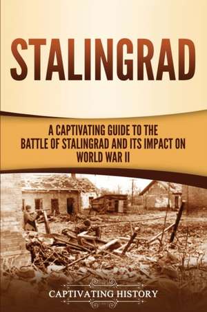 Stalingrad de Captivating History