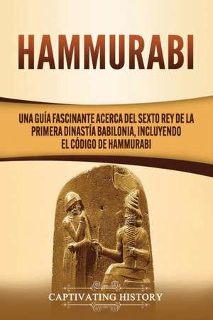 Hammurabi de Captivating History