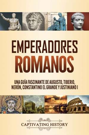 Emperadores romanos de Captivating History