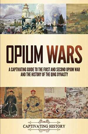 Opium Wars de Captivating History