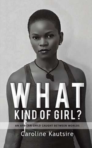 What Kind of Girl? de Caroline Kautsire