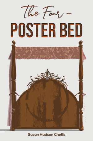 The Four-Poster Bed de Susan Hudson Chellis