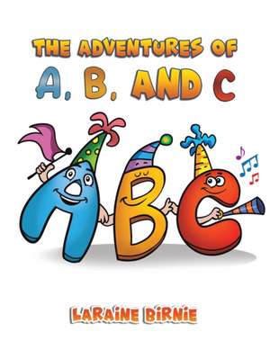 The Adventures of A, B, and C de Laraine Birnie