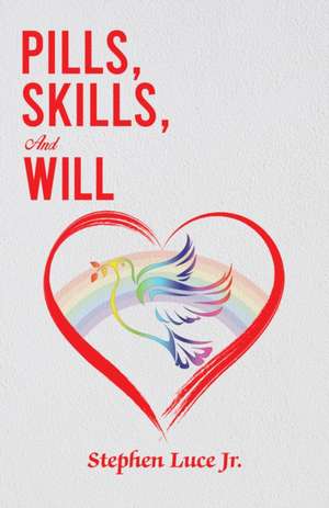 Pills, Skills, and Will de Stephen Luce