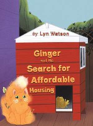 Ginger and His Search for Affordable Housing de Lyn Watson