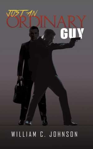 Just an Ordinary Guy de William C. Johnson