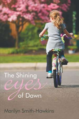 The Shining Eyes of Dawn de Marilyn Smith Hawkins