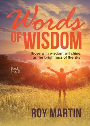 Words Of Wisdom Book 3 de Roy Martin