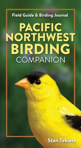 Pacific Northwest Birding Companion de Stan Tekiela