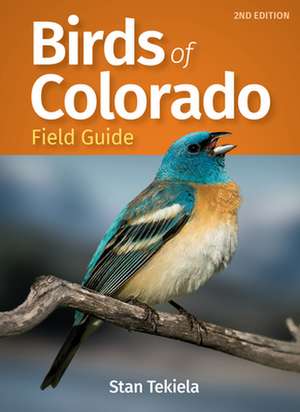 Birds of Colorado Field Guide de Stan Tekiela