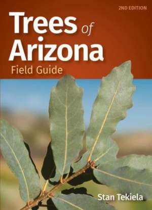 Trees of Arizona Field Guide de Stan Tekiela