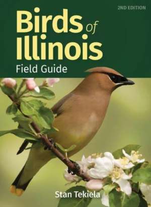 Birds of Illinois Field Guide de Stan Tekiela