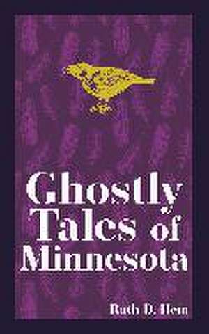 Ghostly Tales of Minnesota de Ruth D. Hein