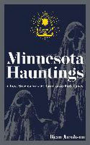 Minnesota Hauntings de Ryan Jacobson