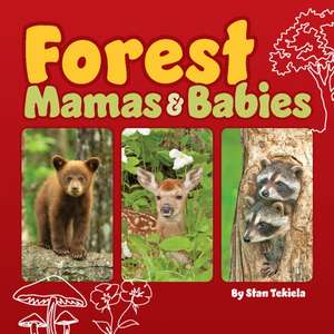 Forest Mamas and Babies de Stan Tekiela